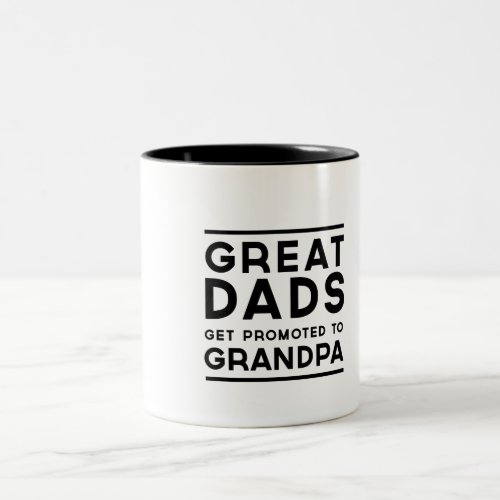 Great Dads Get Promoted To Grandpa Two_Tone Coffee Mug