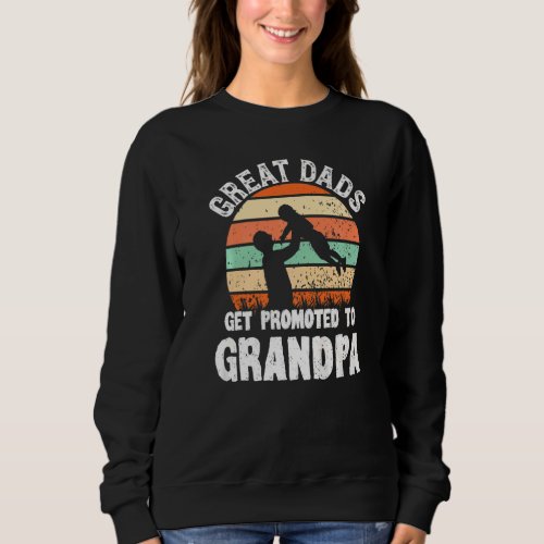 Great Dads Get Promoted To Grandpa Vintage Fathers Sweatshirt