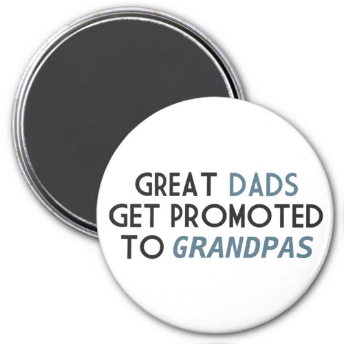 Great Dads Get Promoted to Grandpas Magnet