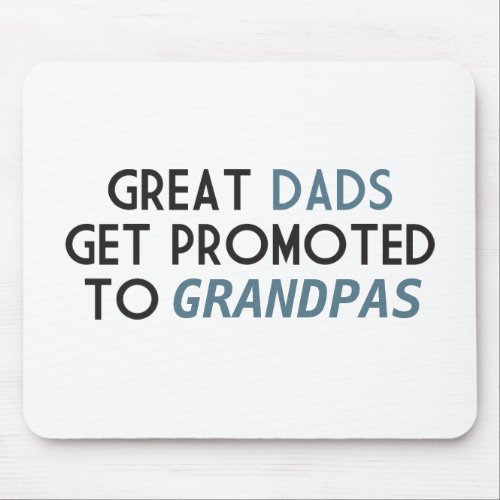 Great Dads Get Promoted to Grandpas Mouse Pad