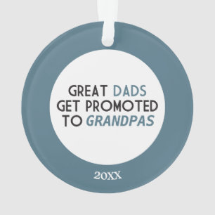 Great Dads Get Promoted to Grandpas Ornament