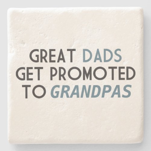 Great Dads Get Promoted to Grandpas Stone Coaster