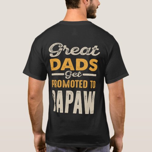 Great Dads Get Promoted To Papaw Gift Men T_Shirt