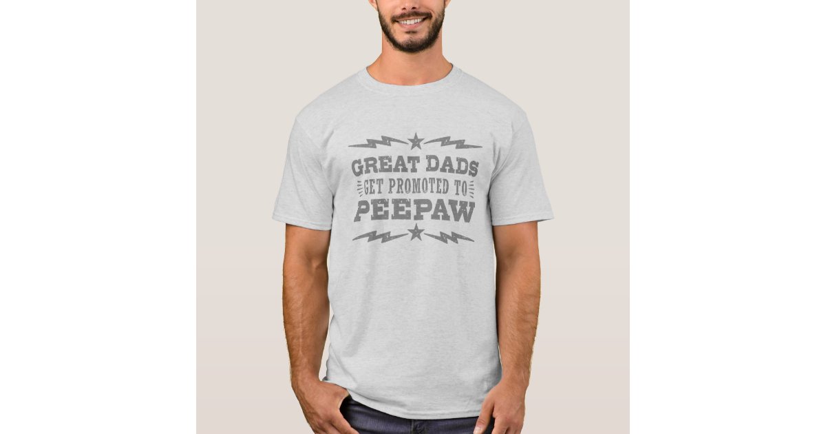 strække fjer Bærecirkel Great Dads Get Promoted To PeePaw T-Shirt | Zazzle