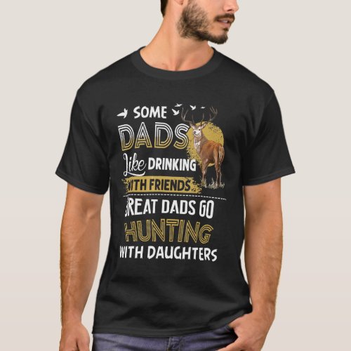 Great Dads Go Hunting With Daughters Fathers Day G T_Shirt