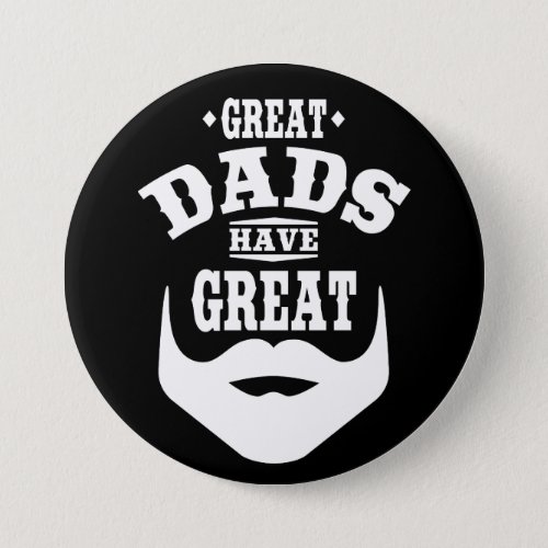 Great Dads Have Great Beards Pinback Button