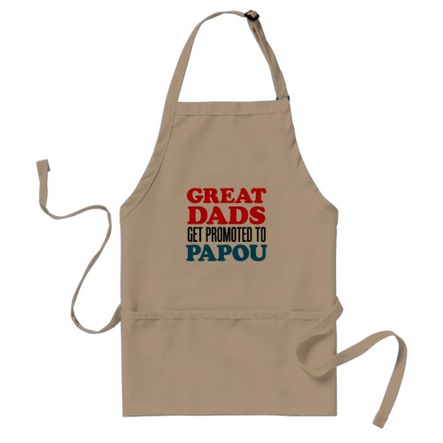 Great Dads Promoted Papou apron Adult Apron