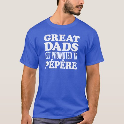 Great Dads Promoted Pepere French Grandfather T_Shirt