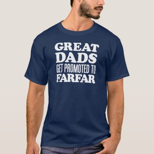 Great  Dads Promoted To Farfar ON DARK T_Shirt