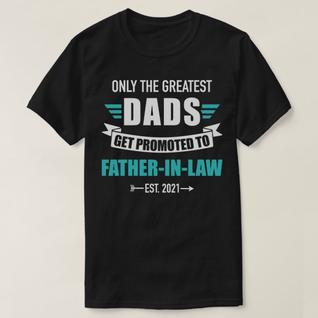 Great dads promoted to fatherinlaw 2021 T-Shirt (Design Front)