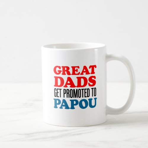 Great Dads Promoted To Papou Mug