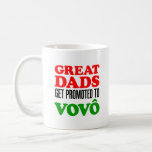 Great Dads Promoted To Vovo Mug<br><div class="desc">Great Dads Get Promoted To Vovo cool mug for a Portuguese grandfather. A Portuguese grandpa will be proud to show off this mug and talk about his grandchildren. A great gift for Vovo!</div>