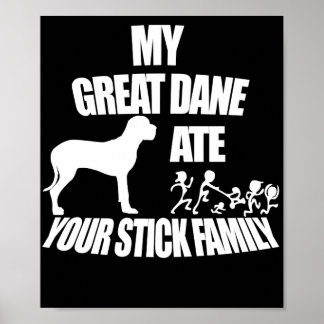 Great Dane Ate Your Stick Family Poster