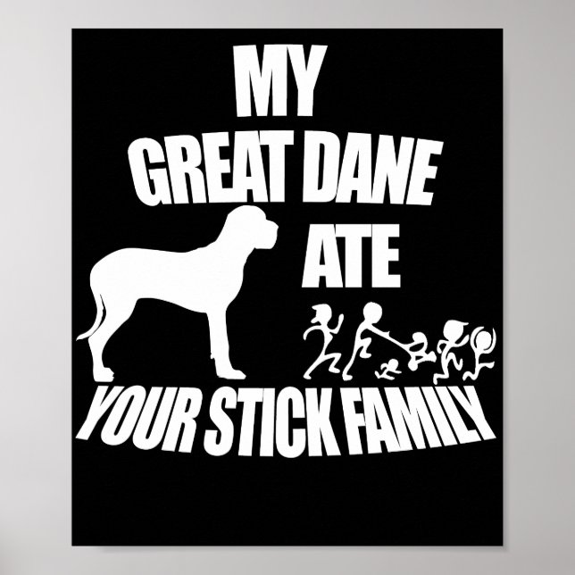 Great Dane  Ate Your Stick Family Poster (Front)