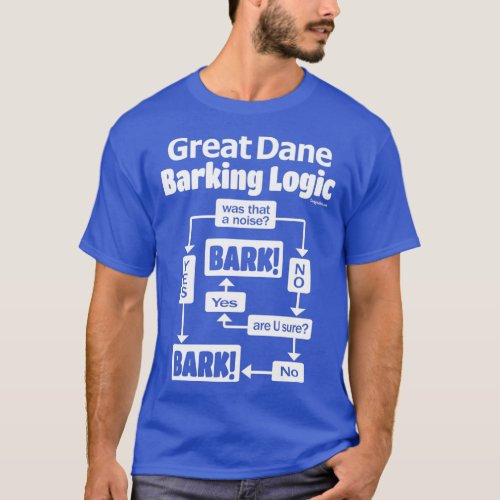 Great Dane Barking Logic  T_Shirt