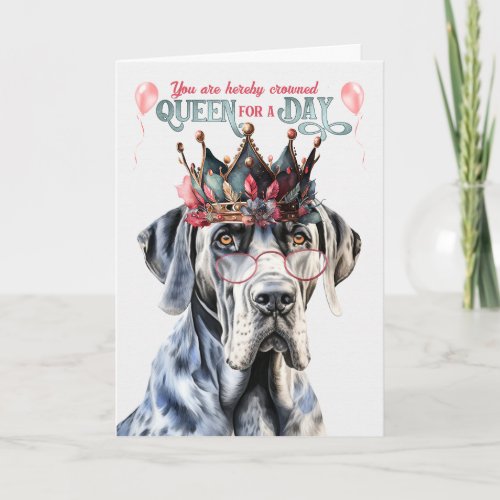 Great Dane Dog Queen for Day Funny Birthday Card