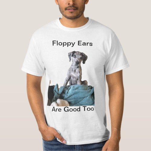 Great Dane _ Floppy Ears are Good Too T_Shirt