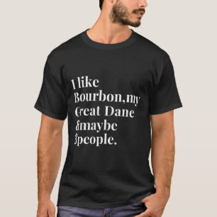 Great Dane Funny Dog Owner Bourbon Whiskey Lover G T-Shirt