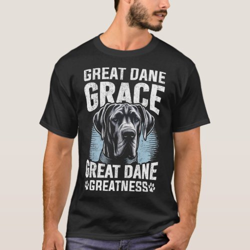 Great Dane Grace Great Dane Greatness Dog T_Shirt