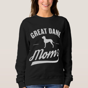 Great Dane Mom - Dog Owner Lover Sweatshirt