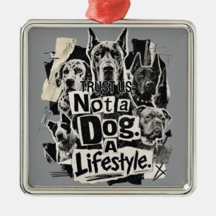 Great Dane: Not a dog, a Lifestyle Metal Ornament