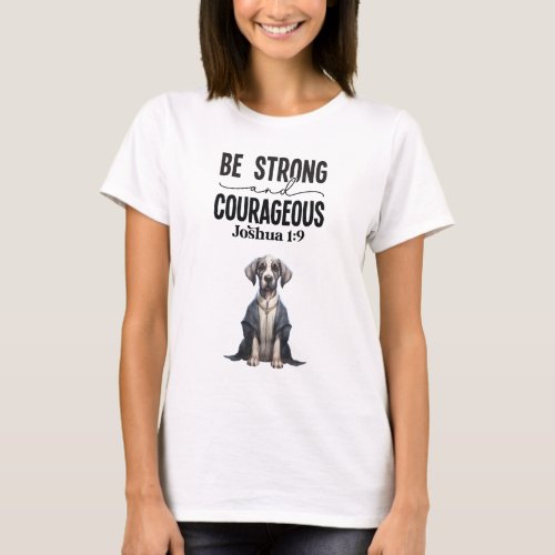 Great Dane Priest Be Strong and Courageous T_Shirt