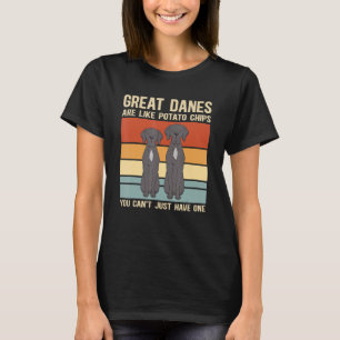 Great Danes Are Like Dog Owner Great Dane T-Shirt