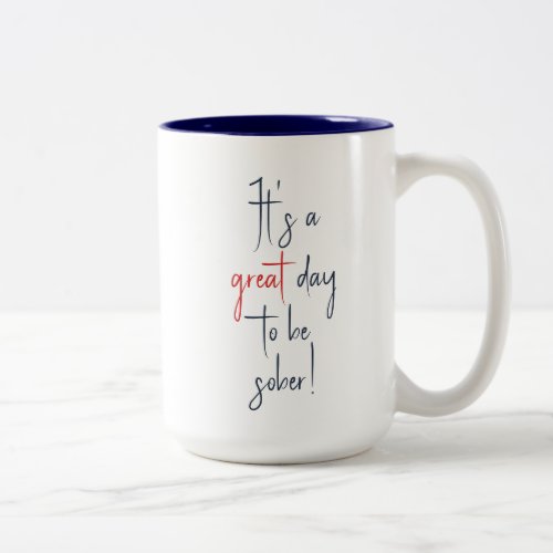 Great Day to be Sober Sobriety Mug