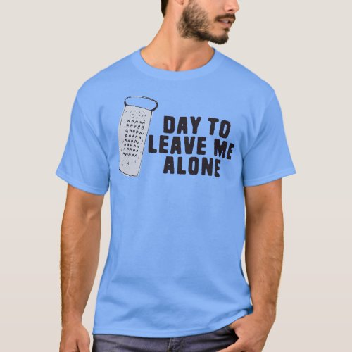 Great Day To Leave Me Alone Funny Pun T_Shirt