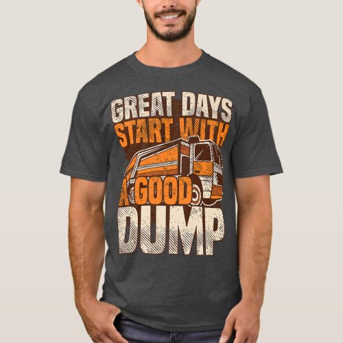 Great Days Start With A Good Dump Garbage Truck R T_Shirt