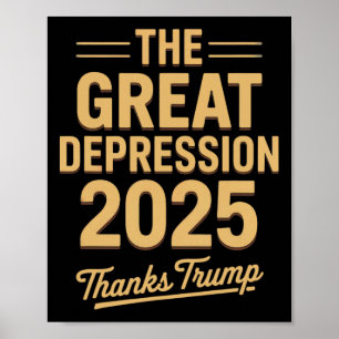 Great Depression 2025 Thanks Trump Ironic Politica Poster