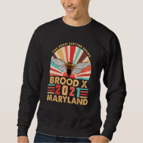 Great Eastern Brood X 2021 Cicada Insect Maryland  Sweatshirt