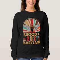Great Eastern Brood X 2021 Cicada Insect Maryland  Sweatshirt