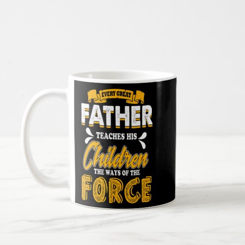 Great Father Teaching Children The Way Of Force Fa Coffee Mug