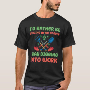 Great Gardening Saying For Gardener And Plant T-Shirt