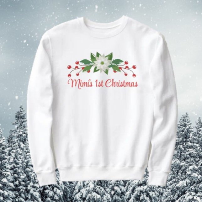 Great Gift! Mimi's First Christmas Sweatshirt (Creator Uploaded)