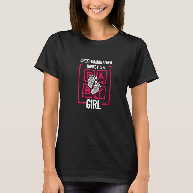 Great Grandfather Thinks It's a Girl Gender Reveal T-Shirt (Front)