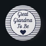 Great Grandma To Be Baby Shower Button<br><div class="desc">Perfectly preppy and cute Great Grandma To Be bright blue and white button with heart detail</div>
