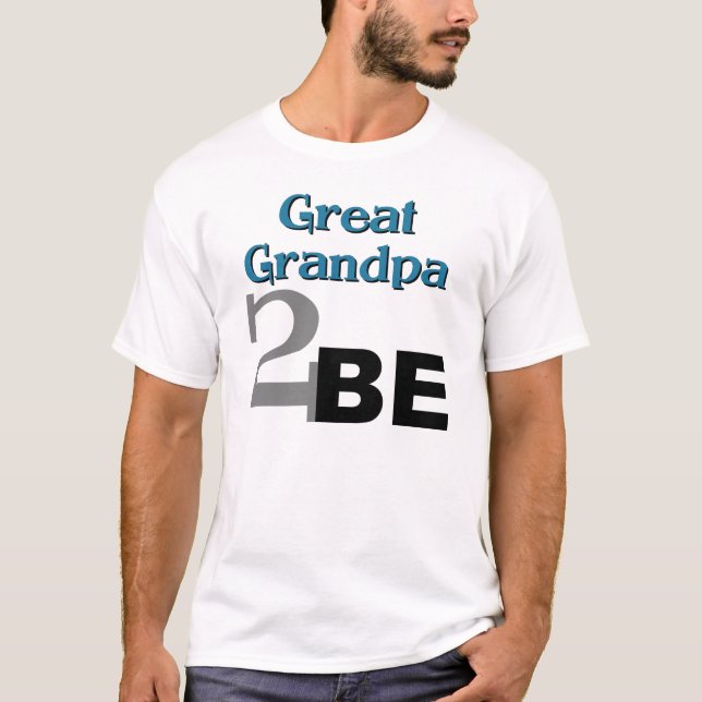 Great Grandpa 2 Be T-Shirt (Front)
