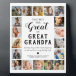 Great Grandpa Photo Keepsake Plaque<br><div class="desc">Personalized great grandfather photo plaque featuring the cute saying "you put the great in great grandpa",  18 pictures of the grandkids,  their names,  and the sweet caption "Grandpas bring a little wisdom,  happiness,  warmth,  and love to every life they touch.".</div>