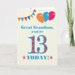 Great Grandson 13th Birthday Bunting Balloons Card<br><div class="desc">A colourful birthday card for an 13-year-old great grandson, The large number 13 is filled with an orange, red and blue pattern, outlined in bright blue. There are balloons and bunting at the top, in matching colours and the front cover greeting is, 'Great grandson, you're 13 today!' in bright red...</div>