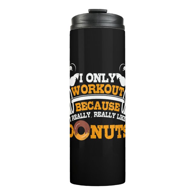 Great Gym Saying Donuts Lover Gift Thermal Tumbler (Front)