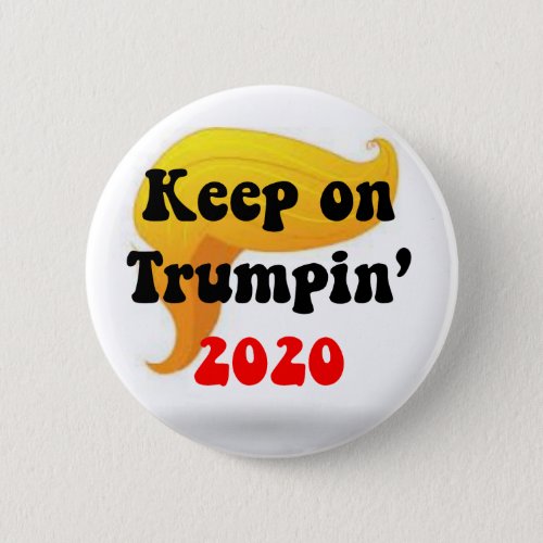 GREAT HAIR DAY KEEP ON TRUMPIN 2020 BUTTON BUTTON