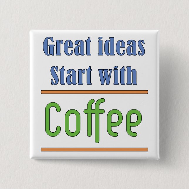 Great ideas Start with Coffee Button (Front)