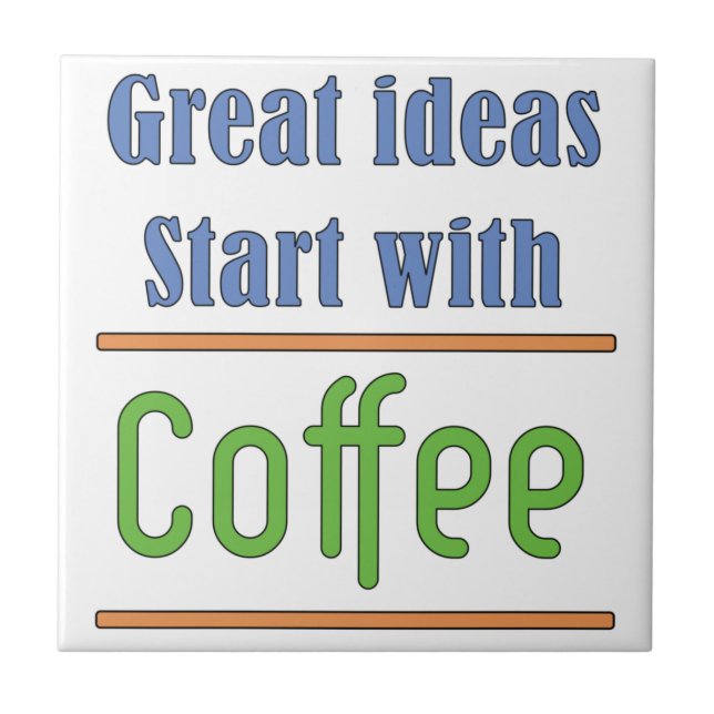 Great ideas Start with Coffee Ceramic Tile (Front)