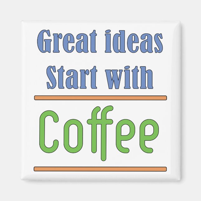 Great ideas Start with Coffee Magnet (Front)