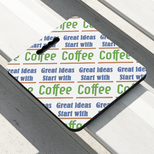Great ideas Start with Coffee   Seat Cushion (In Situ)