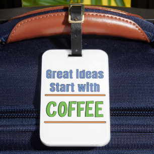 Great ideas start with Coffee Sweatshirt Luggage Tag