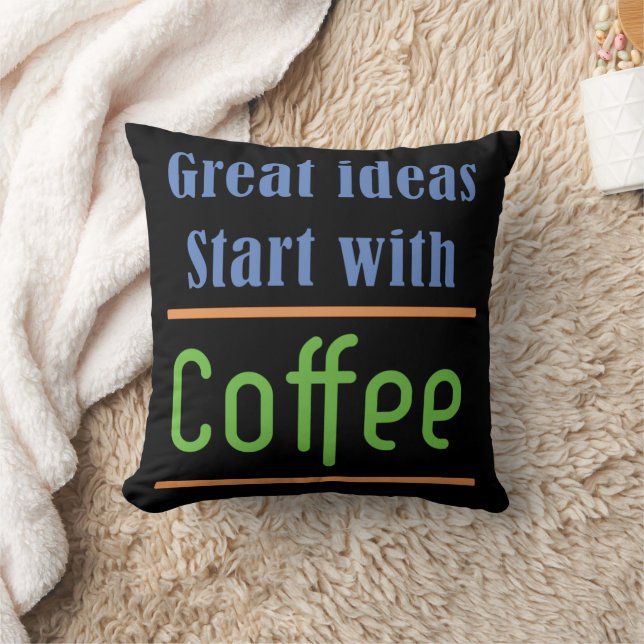 Great ideas Start with Coffee Throw Pillow (Blanket)