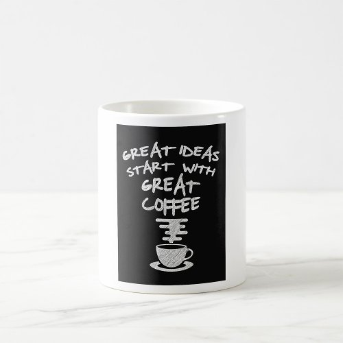 Great Ideas Start With Great Coffee Coffee Mug